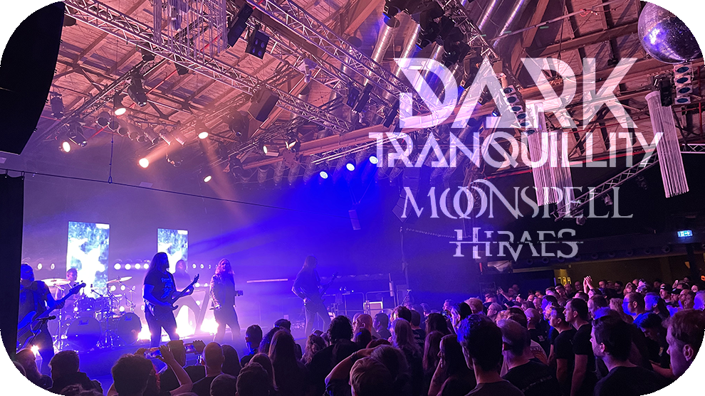 Dark Tranquillity + Moonspell + Hiraes Live